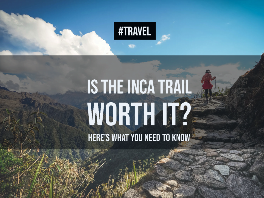 Is the Inca trail worth it