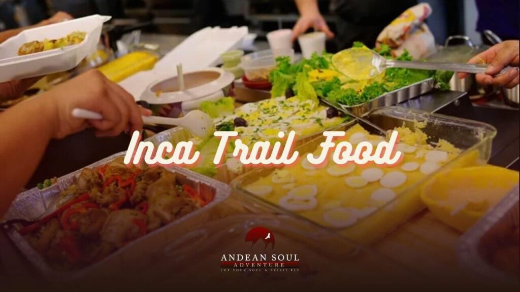 Inca Trail Food - Andean Soul Adventure