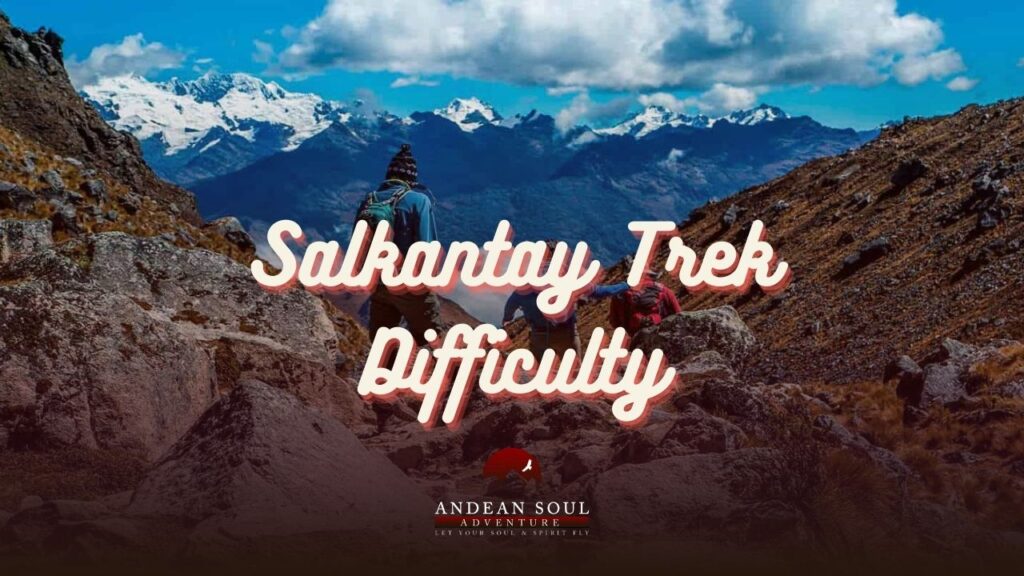 Salkantay Trek Difficulty