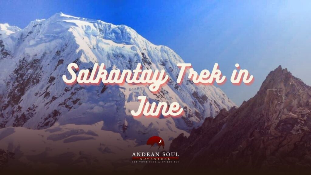 Salkantay Trek in June